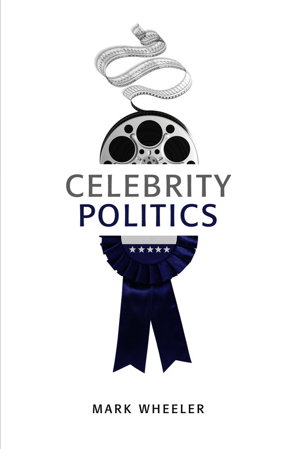 Celebrity Politics (Hardback) 9780745652481