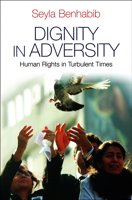 Dignity in Adversity; Human Rights in Troubled Times (Hardback) 9780745654423