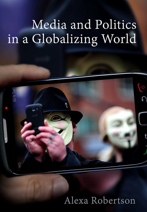 Media and Politics in a Globalizing World (Hardback) 9780745654690
