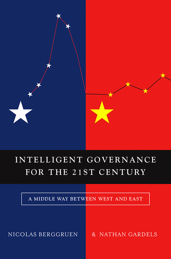 Intelligent Governance for the 21st Century; A Middle Way between West and East (Hardback) 9780745659732