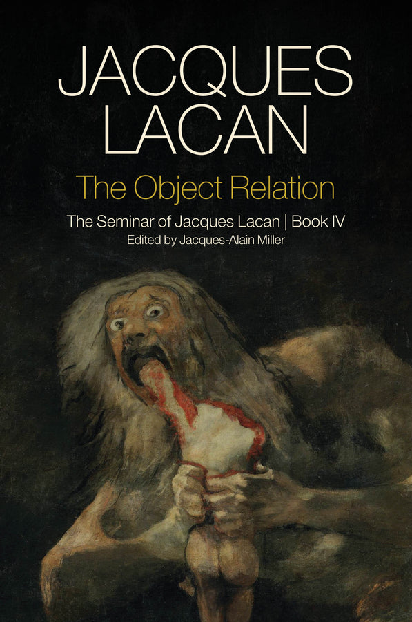 The Object Relation; The Seminar of Jacques Lacan, Book IV (Hardback) 9780745660356