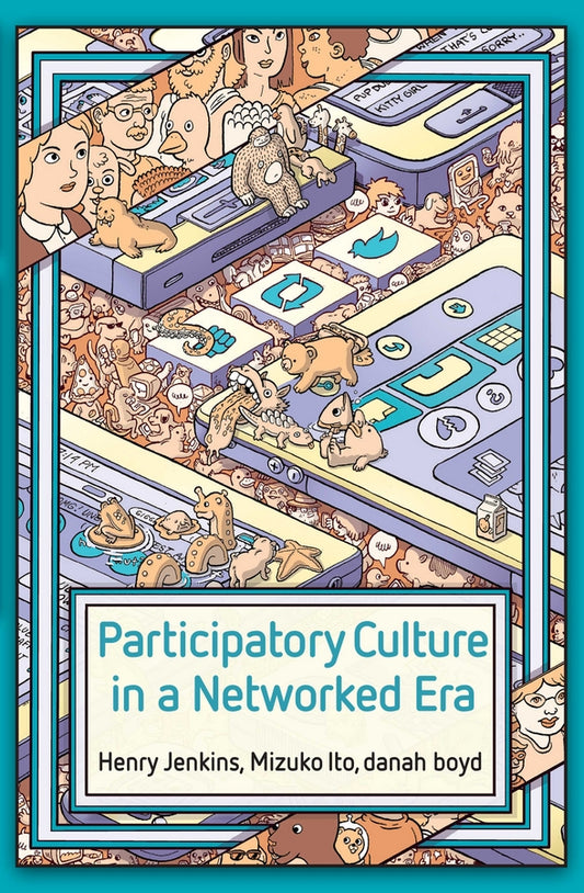 Participatory Culture in a Networked Era; A Conversation on Youth, Learning, Commerce, and Politics (Paperback / softback) 9780745660714