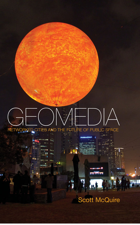 Geomedia; Networked Cities and the Future of Public Space (Paperback / softback) 9780745660769