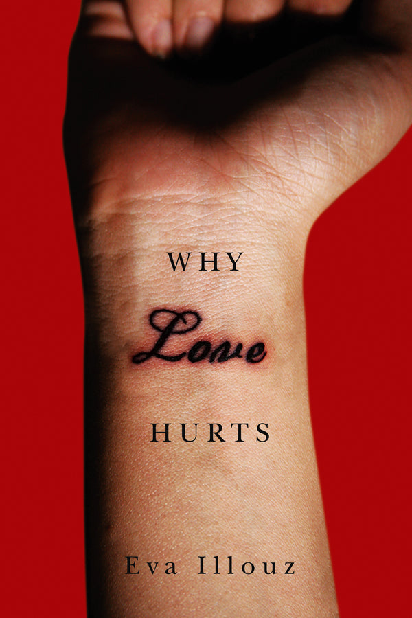 Why Love Hurts; A Sociological Explanation (Hardback) 9780745661520
