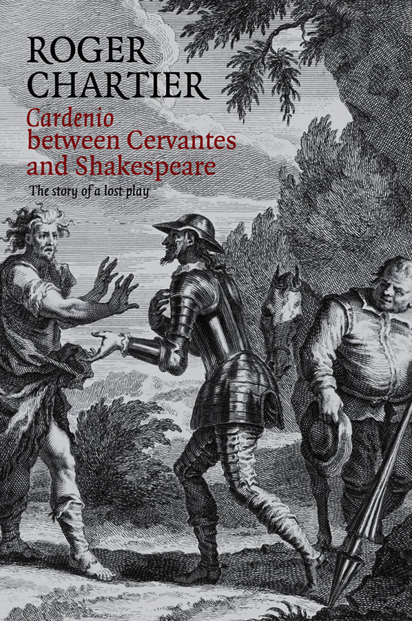Cardenio between Cervantes and Shakespeare; The Story of a Lost Play (Hardback) 9780745661841