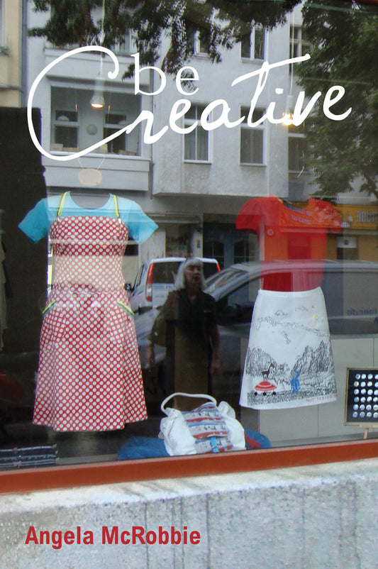 Be Creative; Making a Living in the New Culture Industries (Paperback / softback) 9780745661957