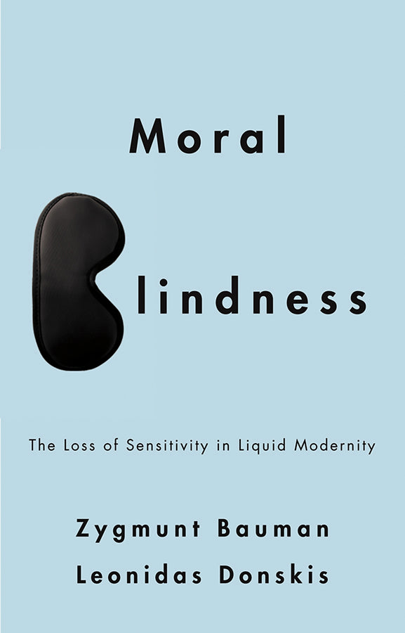 Moral Blindness; The Loss of Sensitivity in Liquid Modernity (Paperback / softback) 9780745662756