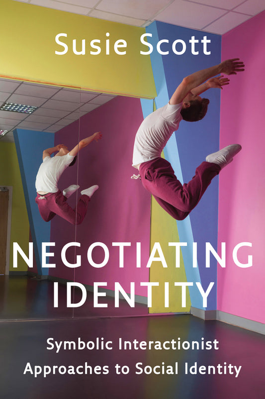 Negotiating Identity; Symbolic Interactionist Approaches to Social Identity (Paperback / softback) 9780745669731