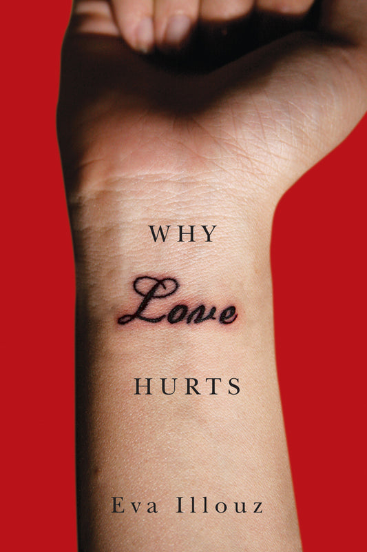Why Love Hurts; A Sociological Explanation (Paperback / softback) 9780745671079