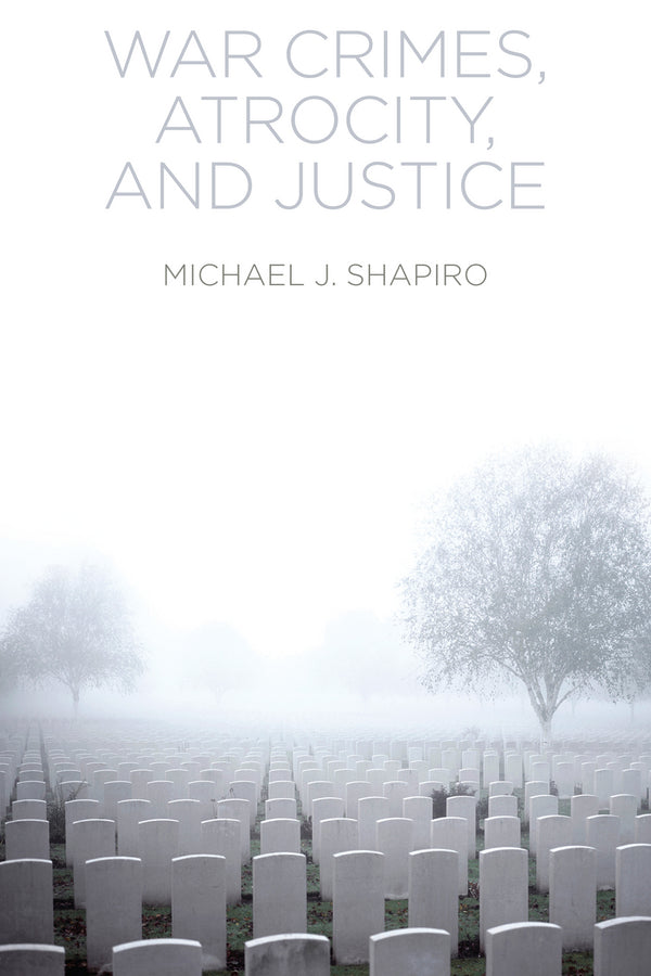 War Crimes, Atrocity and Justice (Hardback) 9780745671543