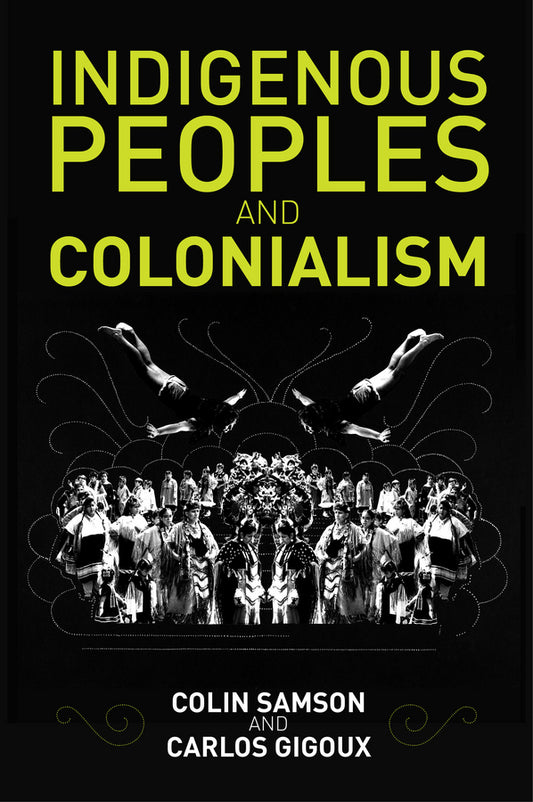 Indigenous Peoples and Colonialism; Global Perspectives (Paperback / softback) 9780745672526