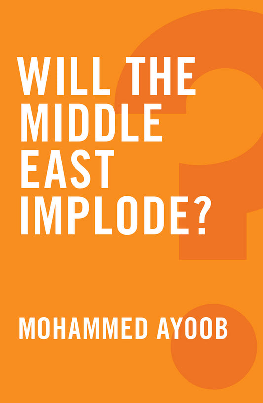 Will the Middle East Implode? (Hardback) 9780745679242