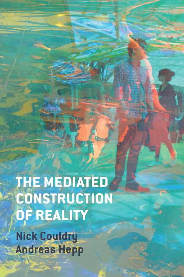 The Mediated Construction of Reality (Paperback / softback) 9780745681313