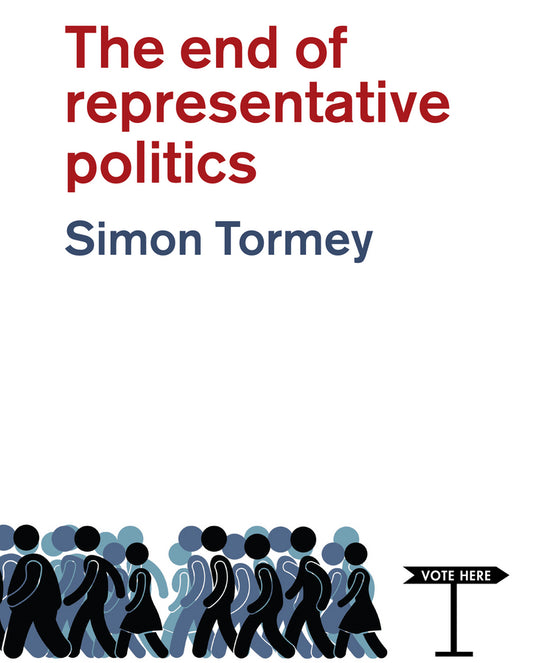The End of Representative Politics (Hardback) 9780745681955
