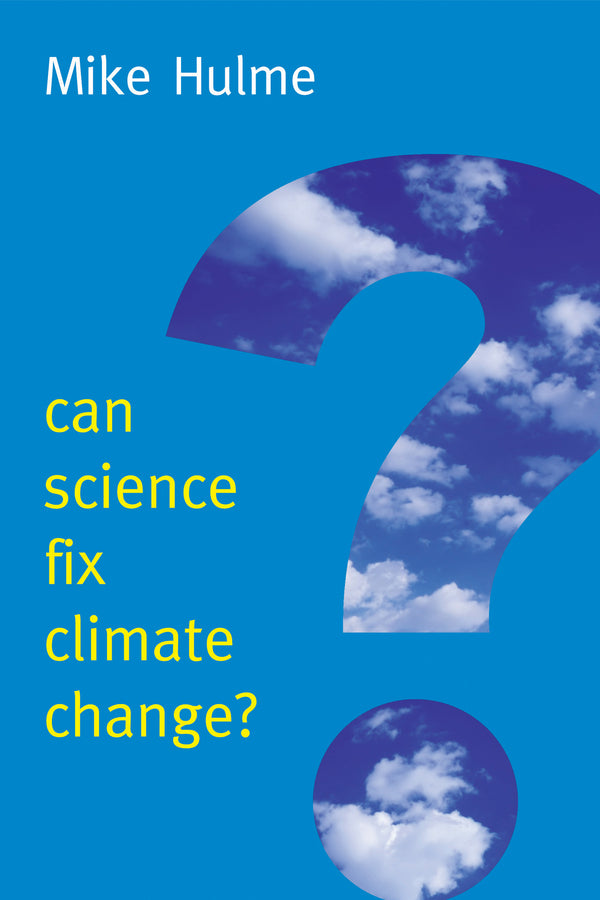 Can Science Fix Climate Change?; A Case Against Climate Engineering (Hardback) 9780745682051