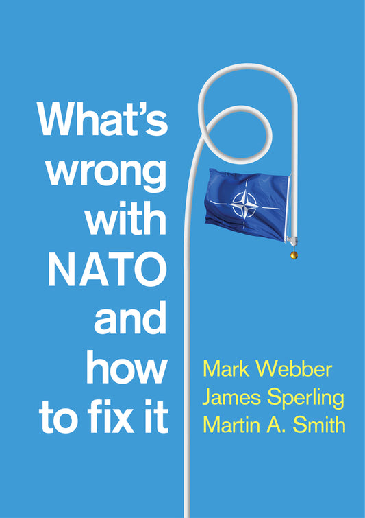 What's Wrong with NATO and How to Fix it (Hardback) 9780745682617