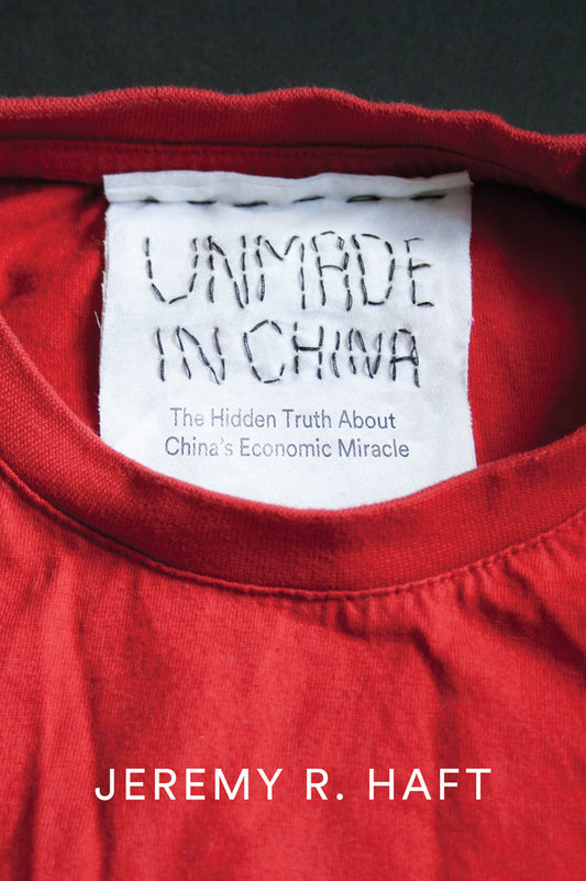 Unmade in China; The Hidden Truth about China's Economic Miracle (Hardback) 9780745684017