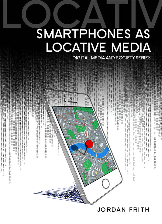Smartphones as Locative Media (Paperback / softback) 9780745685014