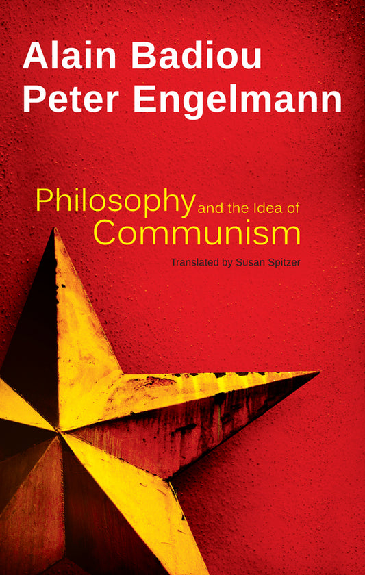 Philosophy and the Idea of Communism; Alain Badiou in conversation with Peter Engelmann (Paperback / softback) 9780745688367