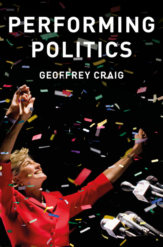 Performing Politics: Media Interviews, Debates and Press Conferences (Paperback / softback) 9780745689623