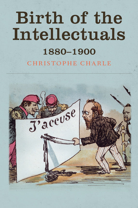 Birth of the Intellectuals; 1880-1900 (Hardback) 9780745690353