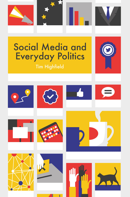 Social Media and Everyday Politics (Paperback / softback) 9780745691350
