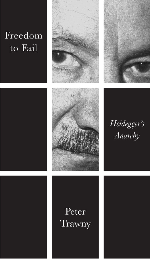 Freedom to Fail; Heidegger's Anarchy (Hardback) 9780745695228