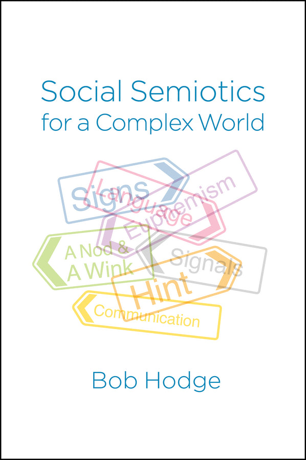 Social Semiotics for a Complex World; Analysing Language and Social Meaning (Hardback) 9780745696201