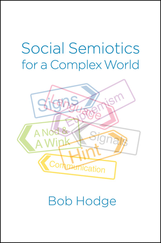 Social Semiotics for a Complex World; Analysing Language and Social Meaning (Hardback) 9780745696201