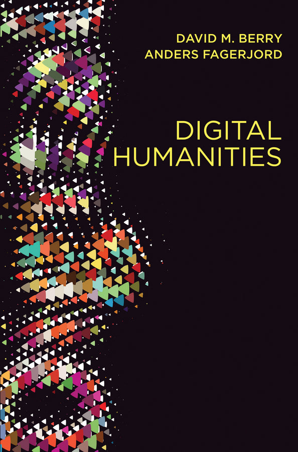 Digital Humanities; Knowledge and Critique in a Digital Age (Paperback / softback) 9780745697666