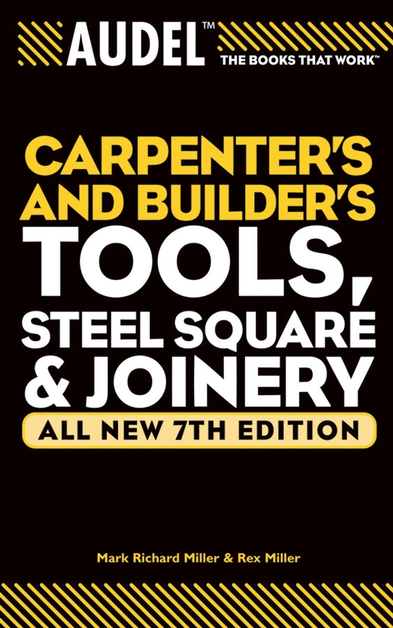 Audel Carpenter's and Builder's Tools, Steel Square, and Joinery (Paperback / softback) 9780764571152