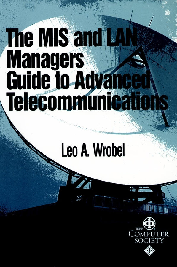 The MIS and LAN Manager's Guide to Advanced Telecommunications (Paperback / softback) 9780769500997