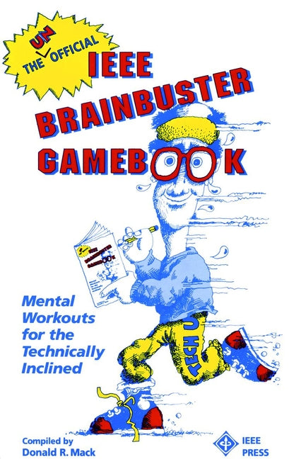 The Unofficial IEEE Brainbuster Gamebook; Mental Workouts for the Technically Inclined (Paperback / softback) 9780780304239