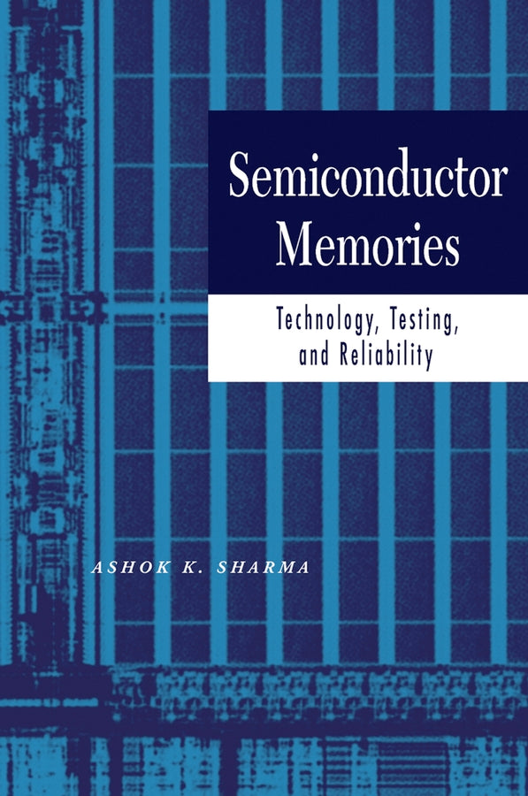 Semiconductor Memories; Technology, Testing, and Reliability (Hardback) 9780780310001