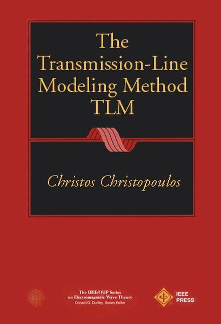 The Transmission-Line Modeling Method; TLM (Hardback) 9780780310179