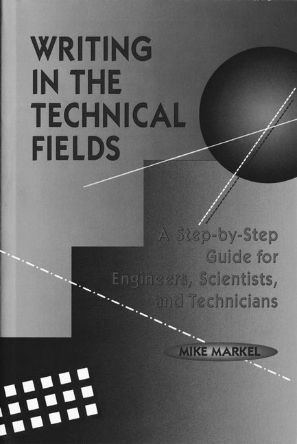 Writing in the Technical Fields; A Step-by-Step Guide for Engineers, Scientists, and Technicians (Paperback / softback) 9780780310360