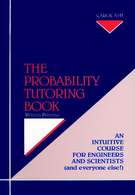 The Probability Tutoring Book; An Intuitive Course for Engineers and Scientists (and Everyone Else!) (Paperback / softback) 9780780310513