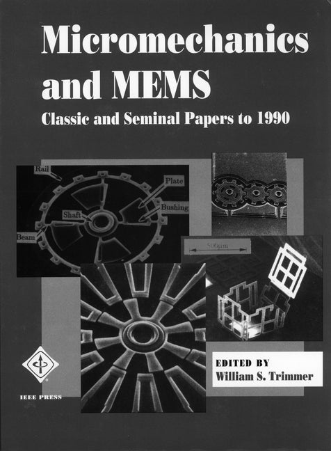 Micromechanics and MEMS; Classic and Seminal Papers to 1990 (Paperback / softback) 9780780310858