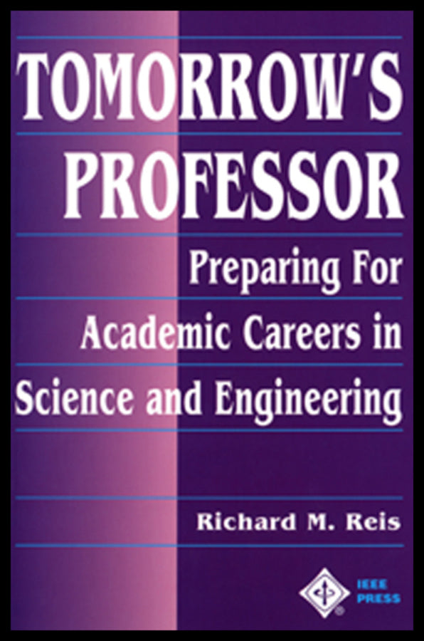 Tomorrow's Professor; Preparing for Academic Careers in Science and Engineering (Paperback / softback) 9780780311367