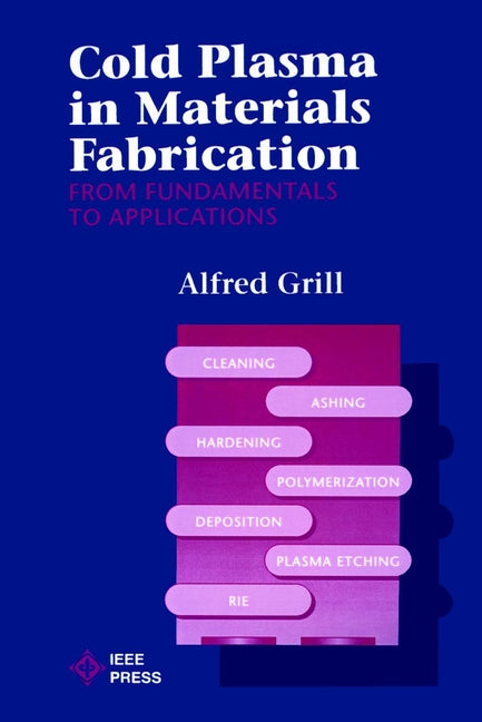 Cold Plasma Materials Fabrication – Fundamentals to Applications; From Fundamentals to Applications (Paperback / softback) 9780780347144
