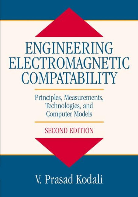 Engineering Electromagnetic Compatibility; Principles, Measurements, Technologies, and Computer Models (Hardback) 9780780347434