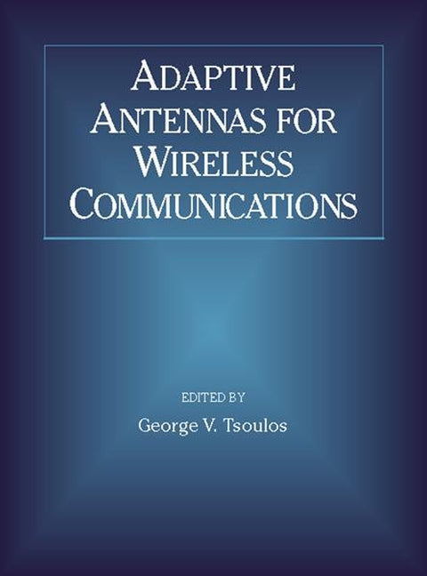 Adaptive Antennas for Wireless Communications (Paperback / softback) 9780780360167