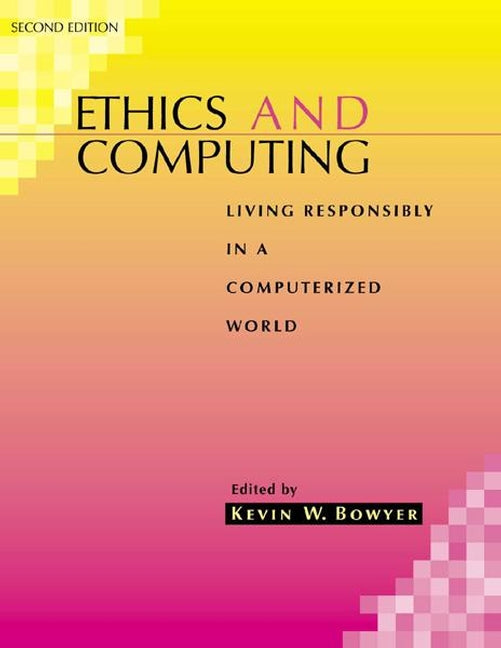 Ethics and Computing; Living Responsibly in a Computerized World (Paperback / softback) 9780780360198