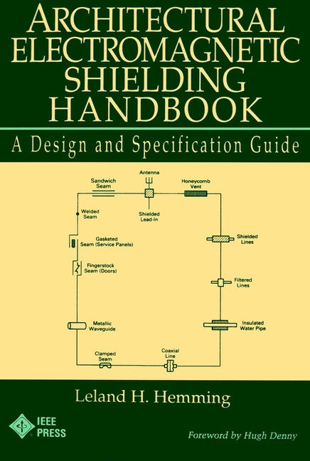 Architectural Electromagnetic Shielding Handbook; A Design and Specification Guide (Paperback / softback) 9780780360242