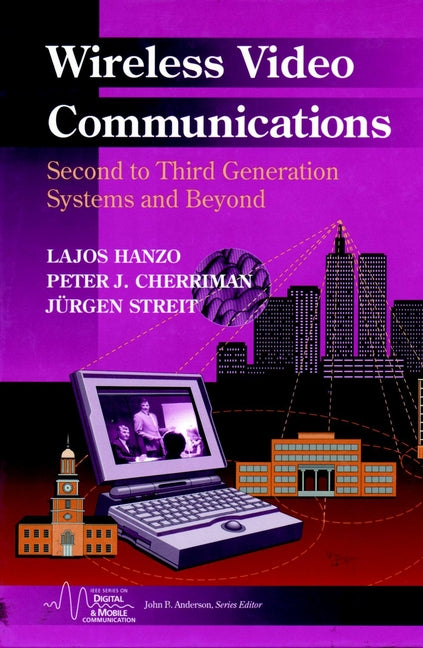 Wireless Video Communications; Second to Third Generation and Beyond (Hardback) 9780780360327
