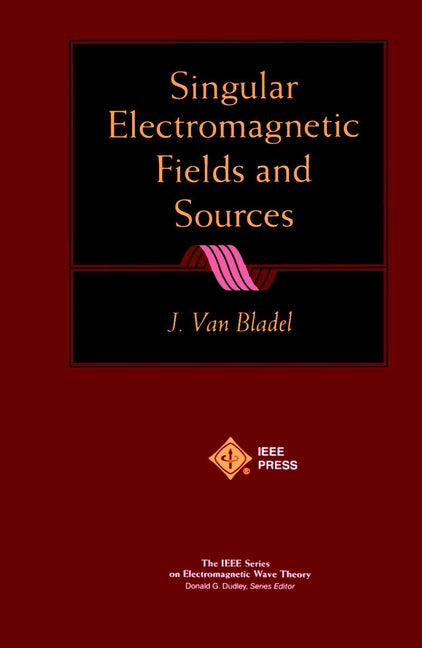 Singular Electromagnetic Fields and Sources (Paperback / softback) 9780780360389