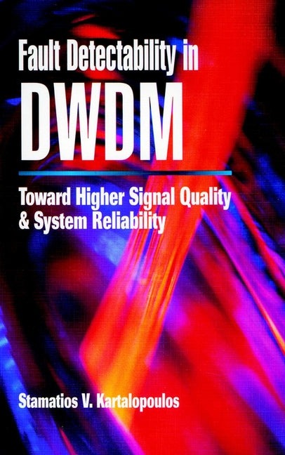 Fault Detectability in DWDM; Toward Higher Signal Quality and System Reliability (Hardback) 9780780360440