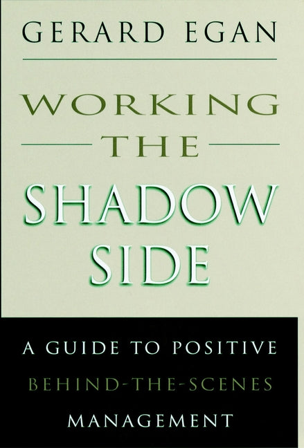 Working the Shadow Side; A Guide to Positive Behind-the-Scenes Management (Hardback) 9780787900113
