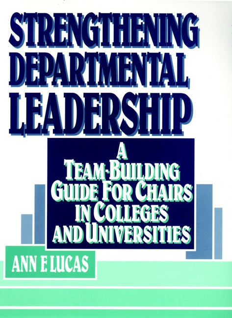 Strengthening Departmental Leadership; A Team-Building Guide for Chairs in Colleges and Universities (Hardback) 9780787900120