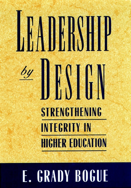 Leadership by Design; Strengthening Integrity in Higher Education (Hardback) 9780787900342